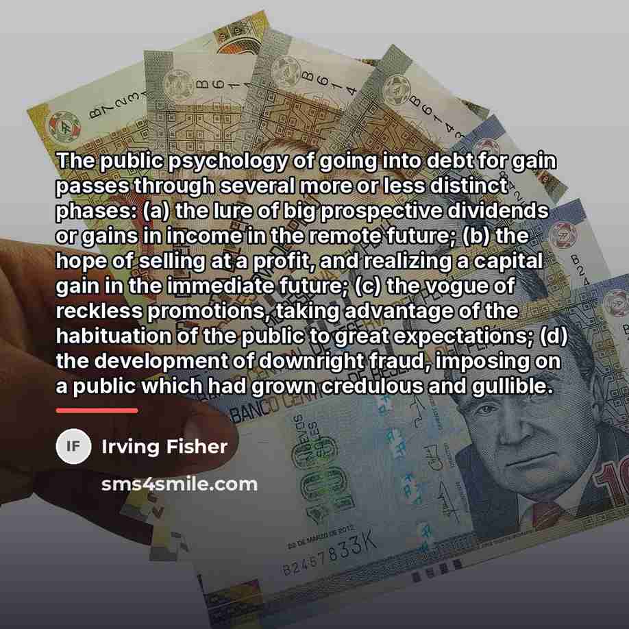“The public psychology of going into debt for gain passes…” quote by Irving Fisher