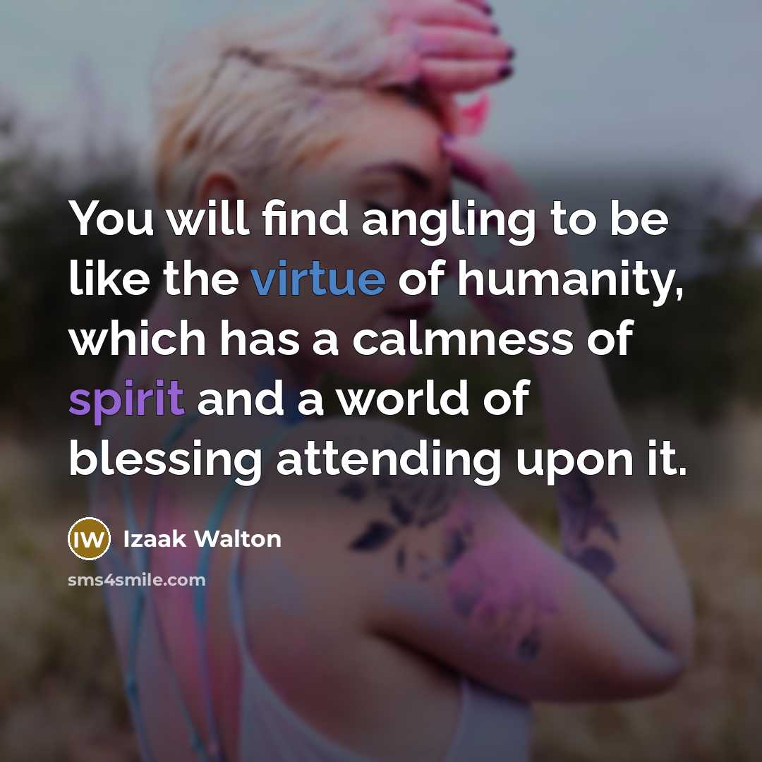 “You will find angling to be like the virtue of…” quote by Izaak Walton