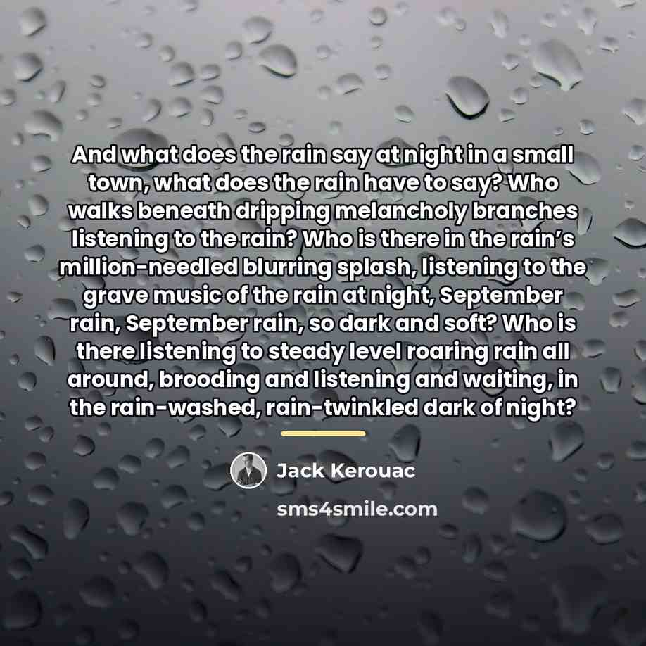 “And what does the rain say at night in a…” quote by Jack Kerouac