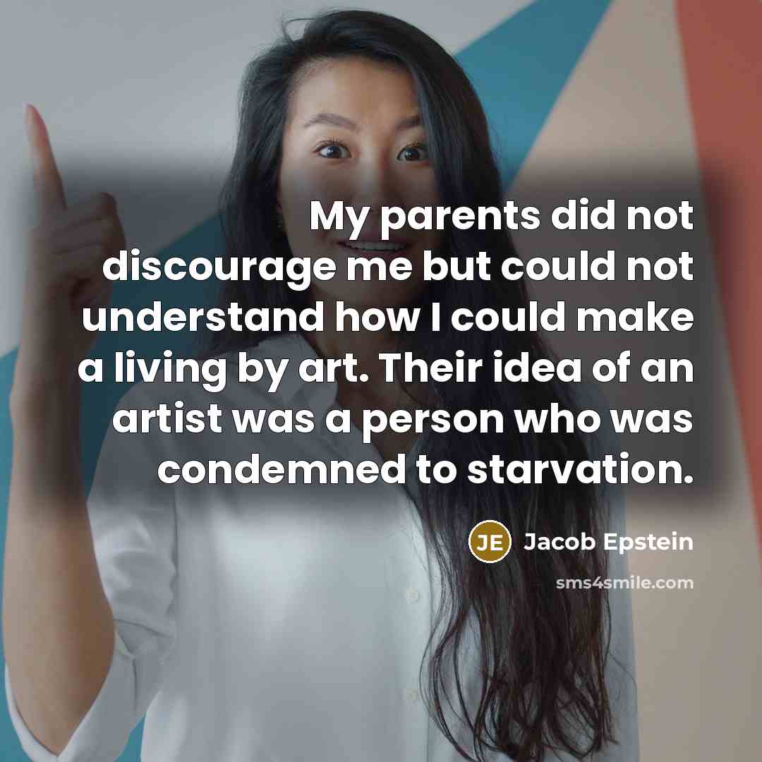 “My parents did not discourage me but could not understand…” quote by Jacob Epstein