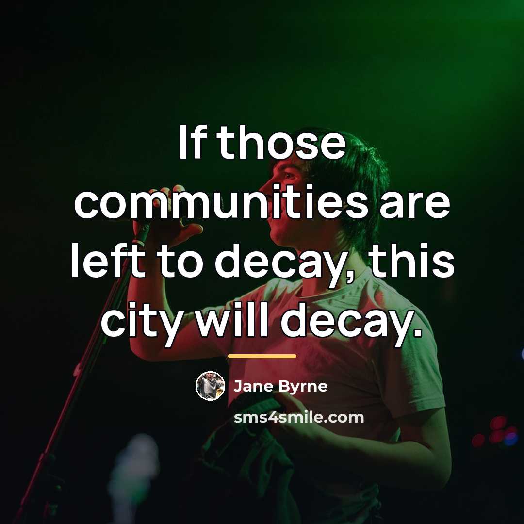 “If those communities are left to decay, this city will…” quote by Jane Byrne