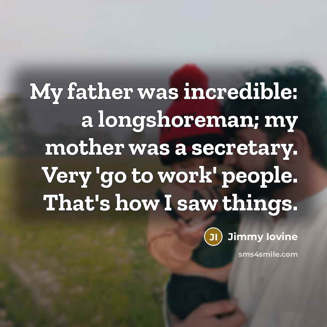 “My father was incredible: a longshoreman; my mother was a…” quote by Jimmy Iovine
