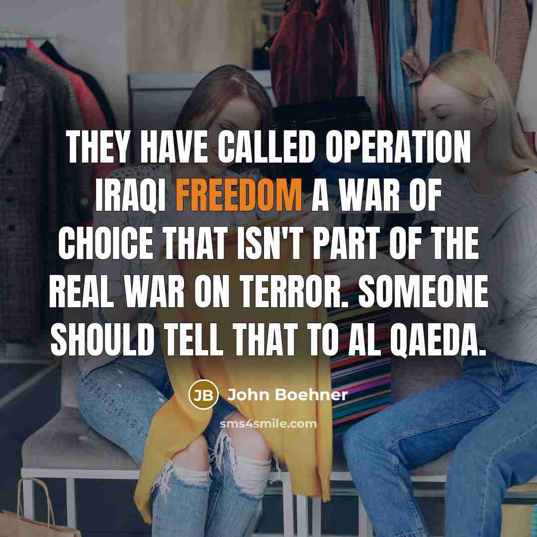 “They have called Operation Iraqi Freedom a war of choice…” quote by John Boehner