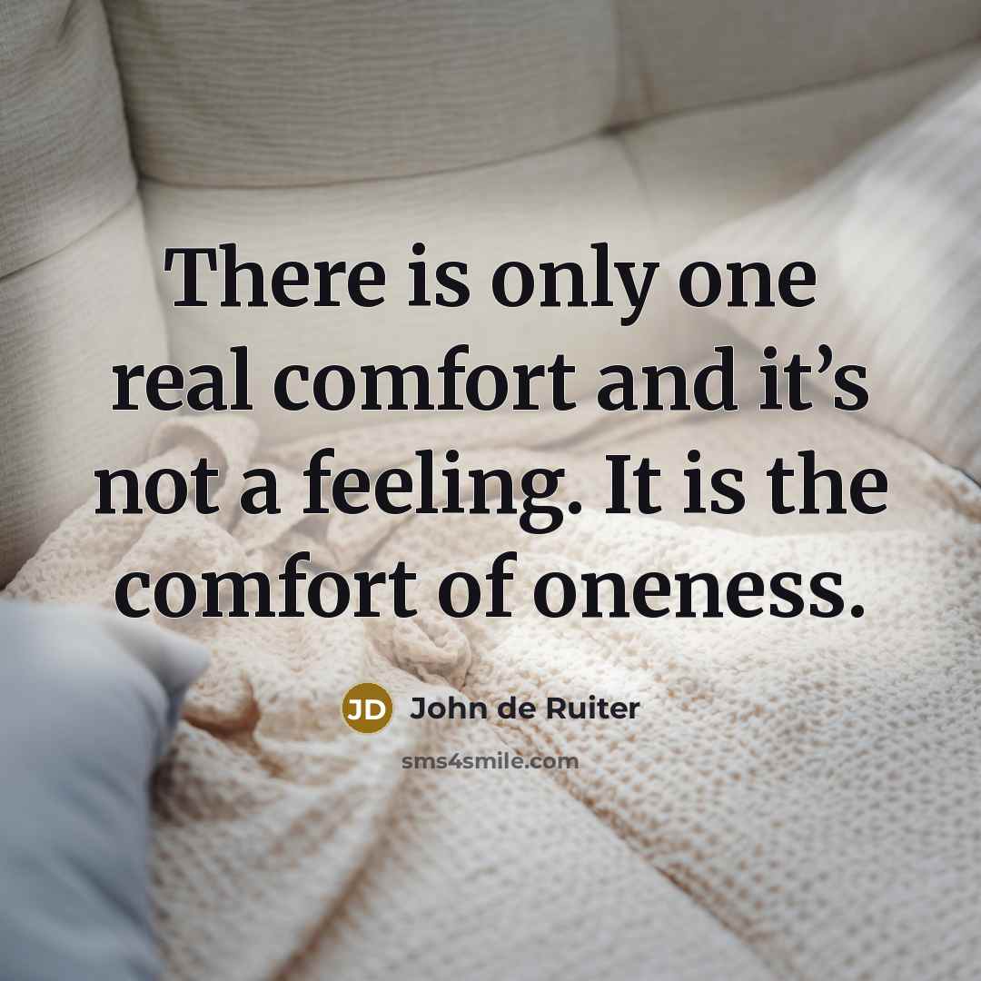 “There is only one real comfort and it’s not a…” quote by John de Ruiter