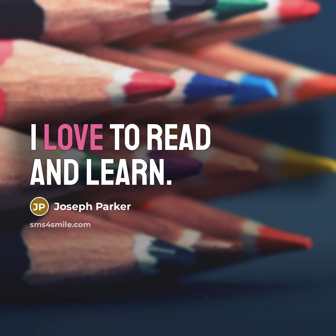 “I love to read and learn.…” quote by Joseph Parker