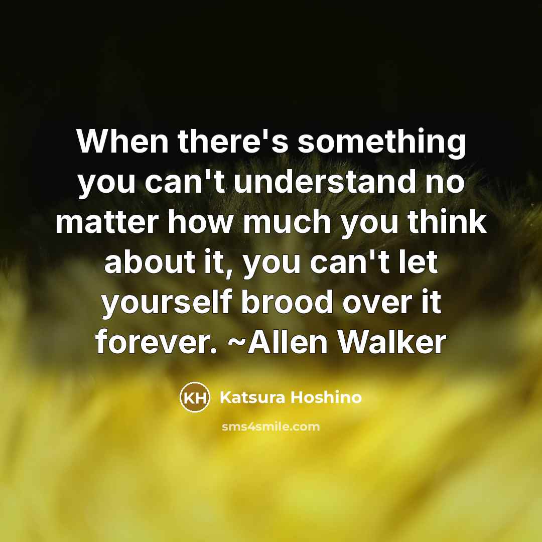 “When there's something you can't understand no matter how much…” quote by Katsura Hoshino