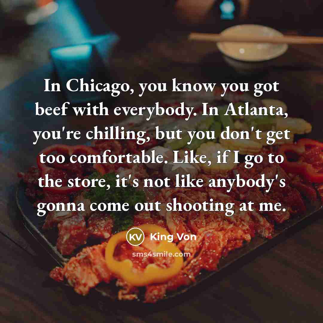 “In Chicago, you know you got beef with everybody. In…” quote by King Von