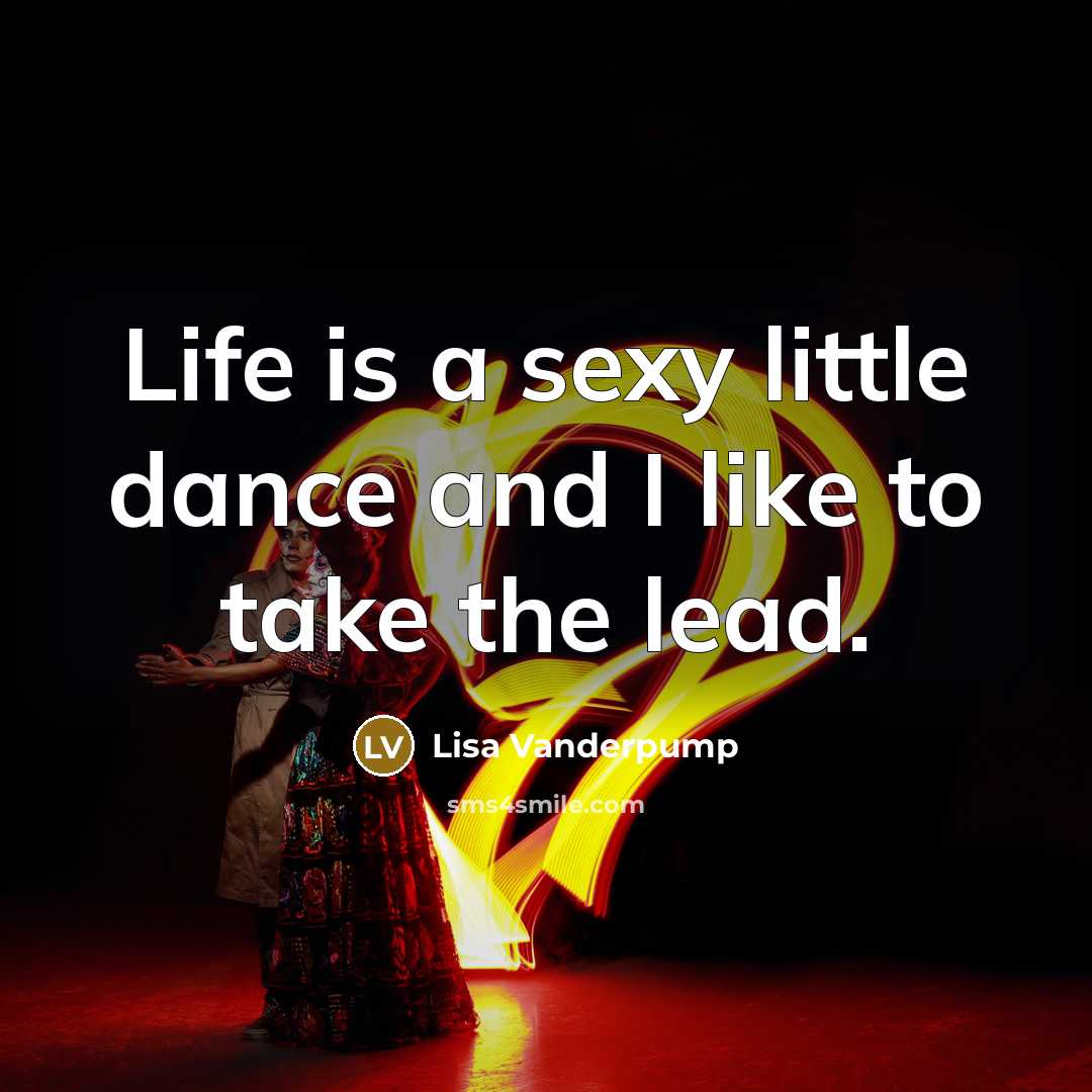 “Life is a sexy little dance and I like to…” quote by Lisa Vanderpump