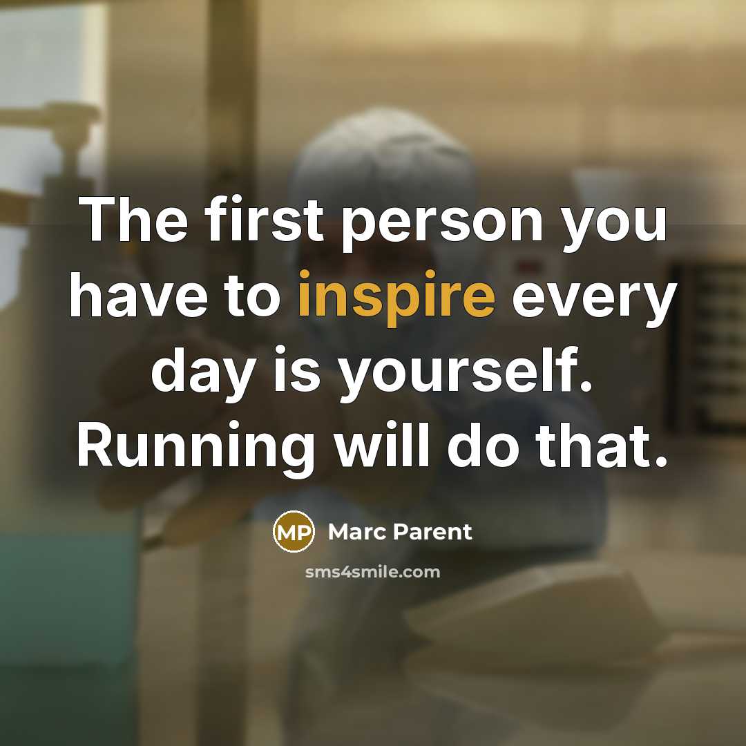 “The first person you have to inspire every day is…” quote by Marc Parent