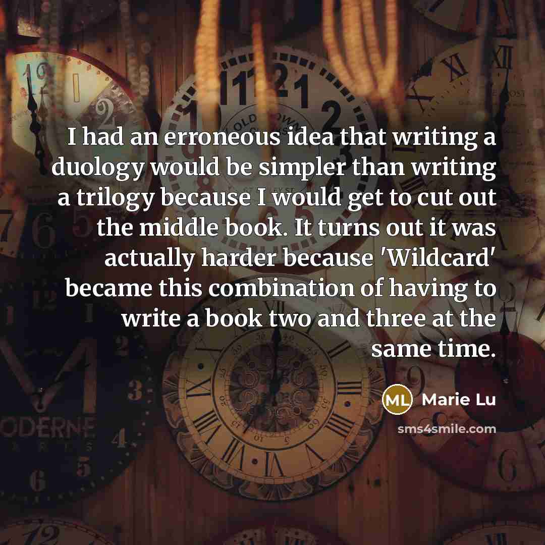 “I had an erroneous idea that writing a duology would…” quote by Marie Lu