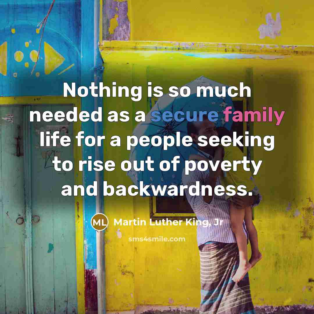 “Nothing is so much needed as a secure family life…” quote by Martin Luther King, Jr