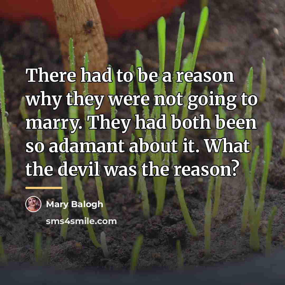 “There had to be a reason why they were not…” quote by Mary Balogh