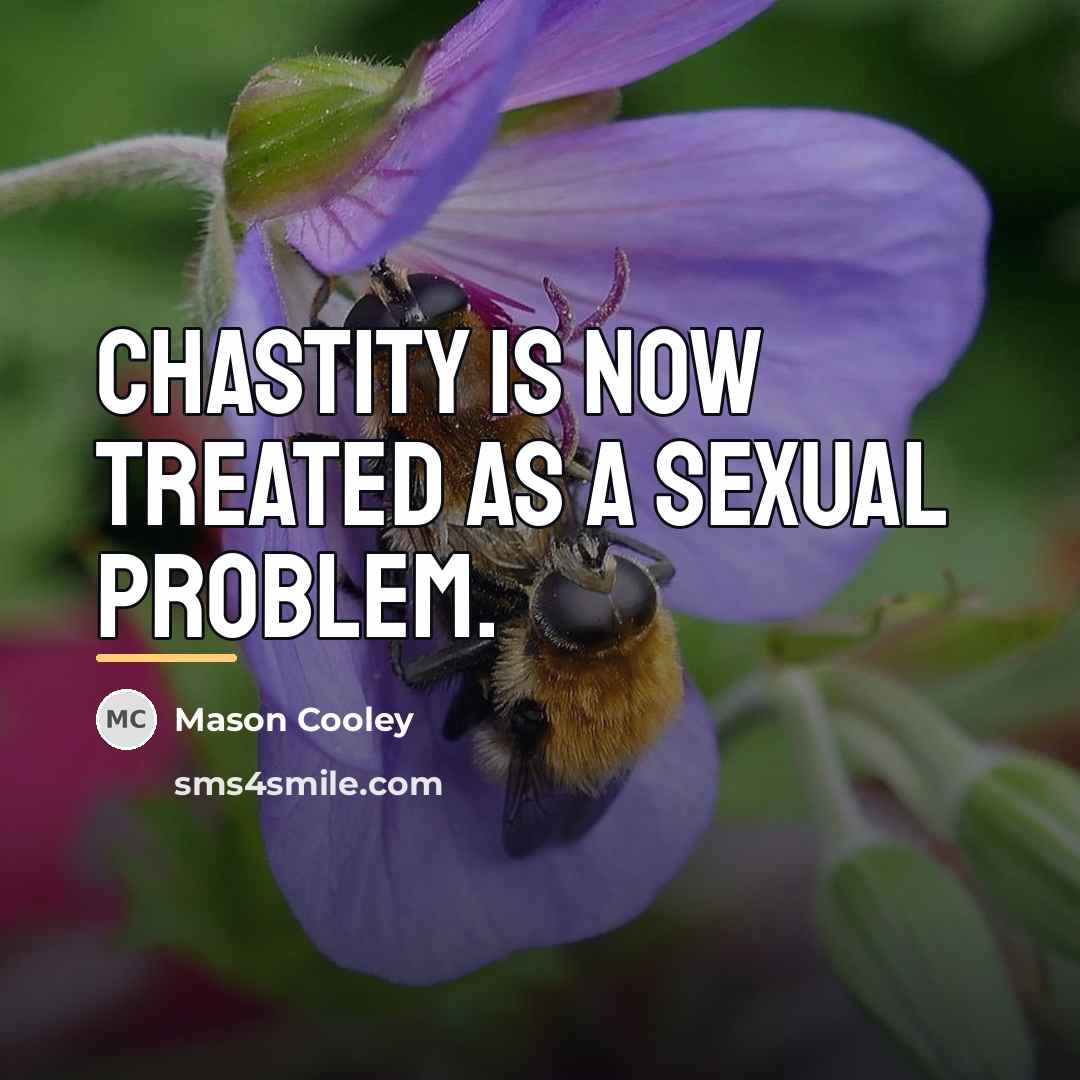 “Chastity is now treated as a sexual problem.…” quote by Mason Cooley