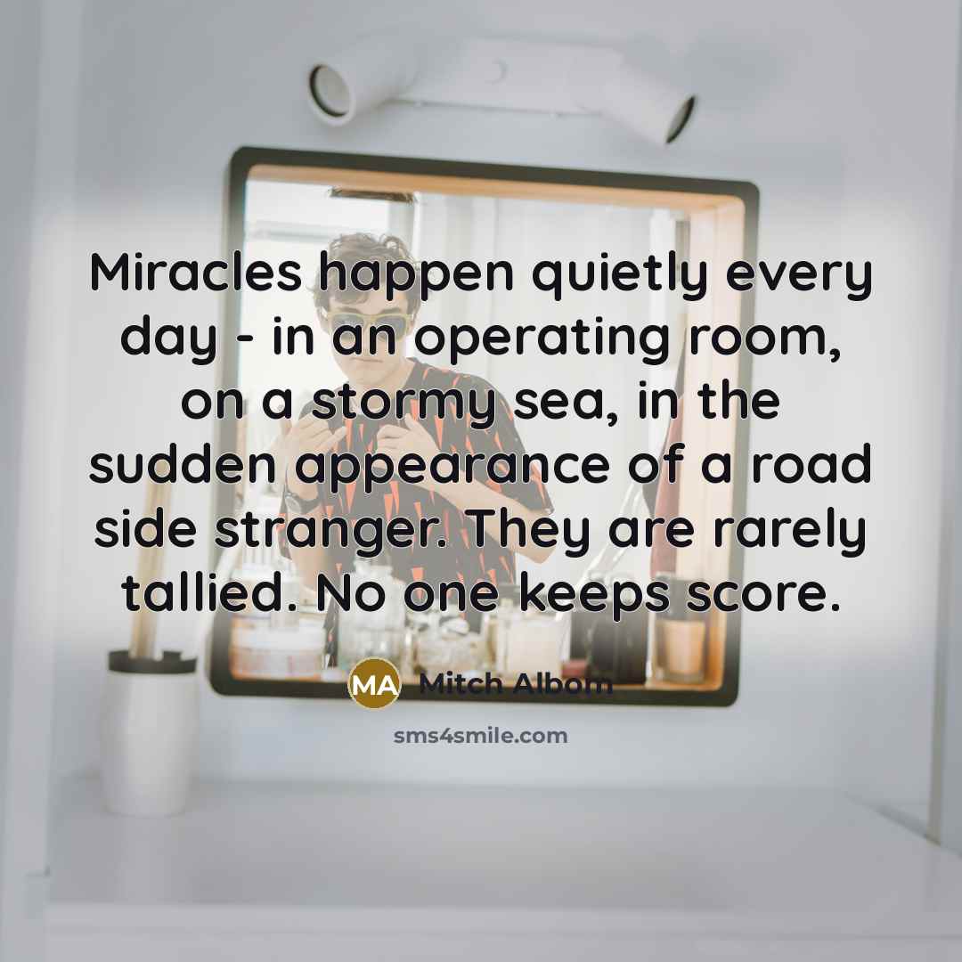 “Miracles happen quietly every day - in an operating room,…” quote by Mitch Albom