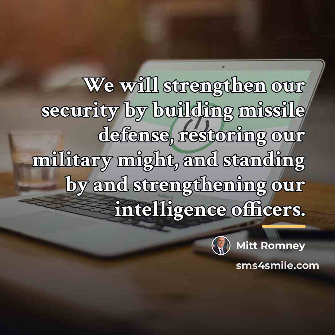 “We will strengthen our security by building missile defense, restoring…” quote by Mitt Romney