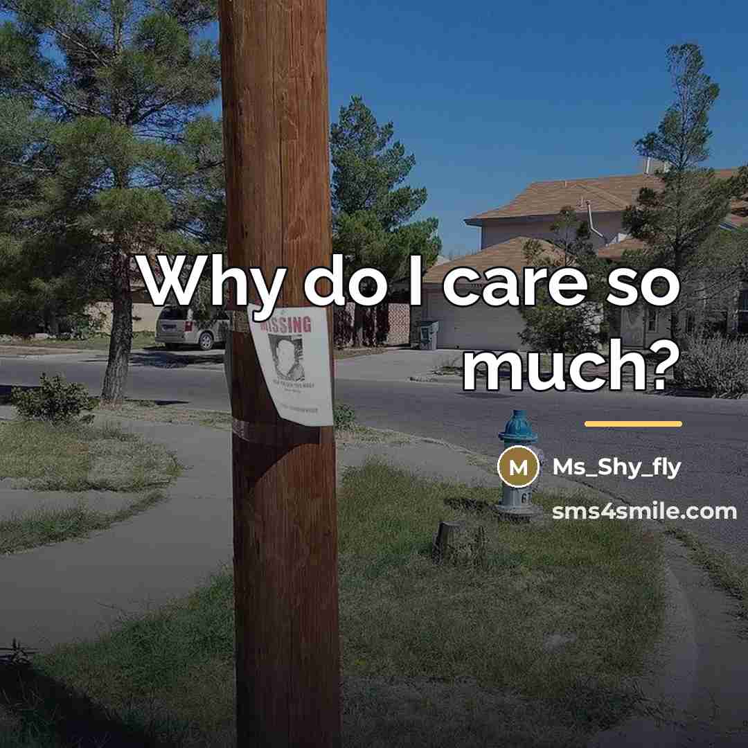 “Why do I care so much?…” quote by Ms_Shy_Fly