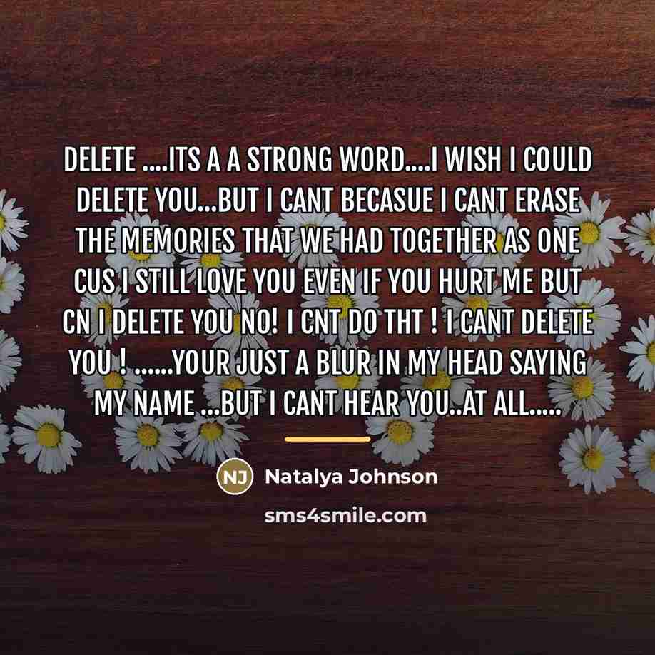 “Delete ....its a a strong word....i wish I could delete…” quote by Natalya Johnson
