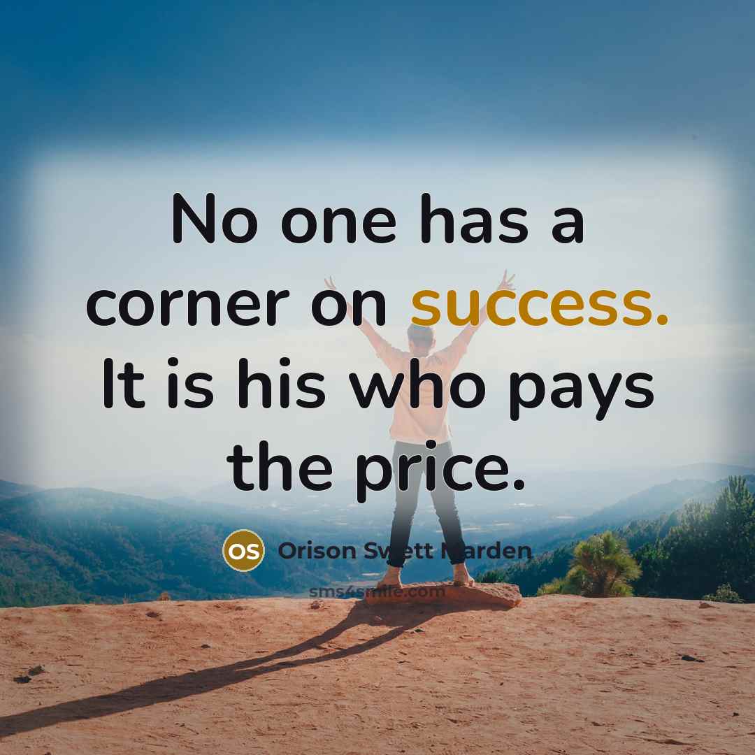 “No one has a corner on success. It is his…” quote by Orison Swett Marden