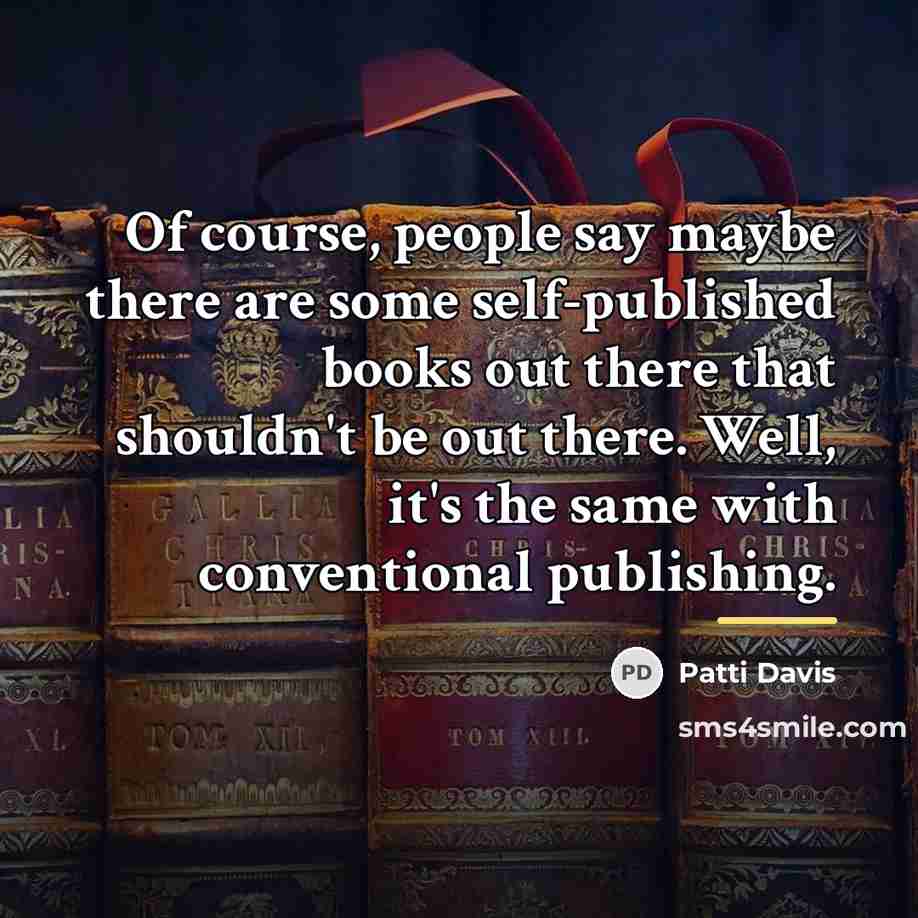 “Of course, people say maybe there are some self-published books…” quote by Patti Davis