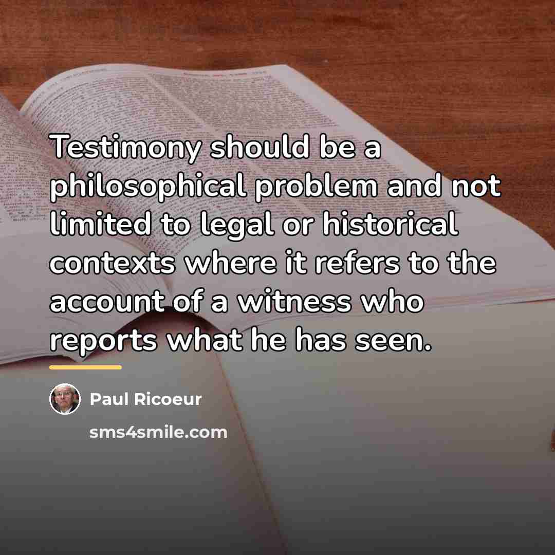 “Testimony should be a philosophical problem and not limited to…” quote by Paul Ricoeur