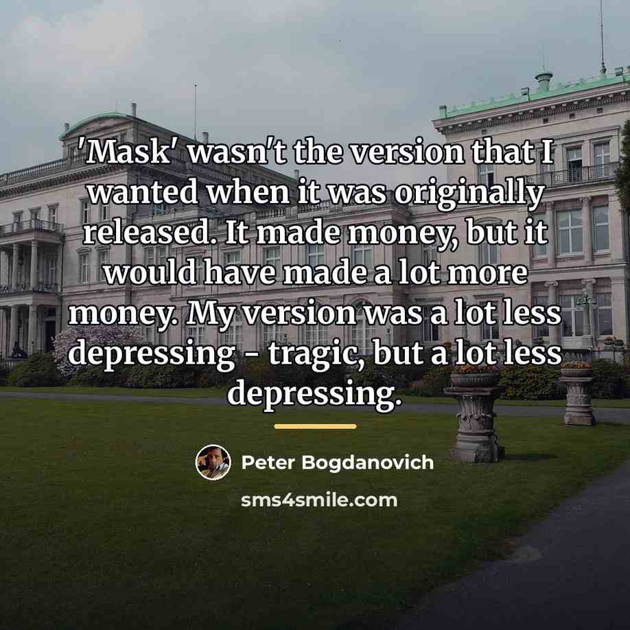 “'Mask' wasn't the version that I wanted when it was…” quote by Peter Bogdanovich