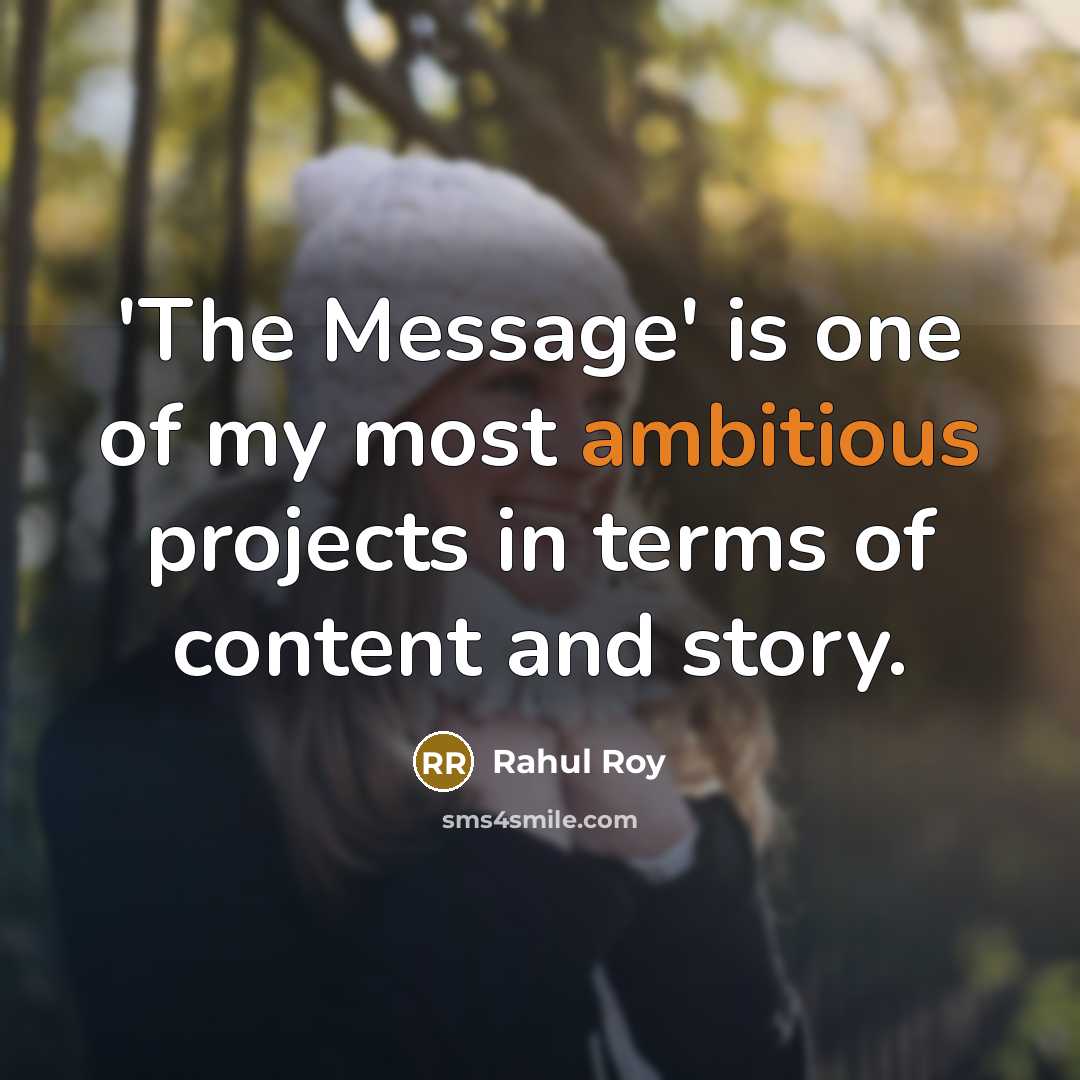 “'The Message' is one of my most ambitious projects in…” quote by Rahul Roy