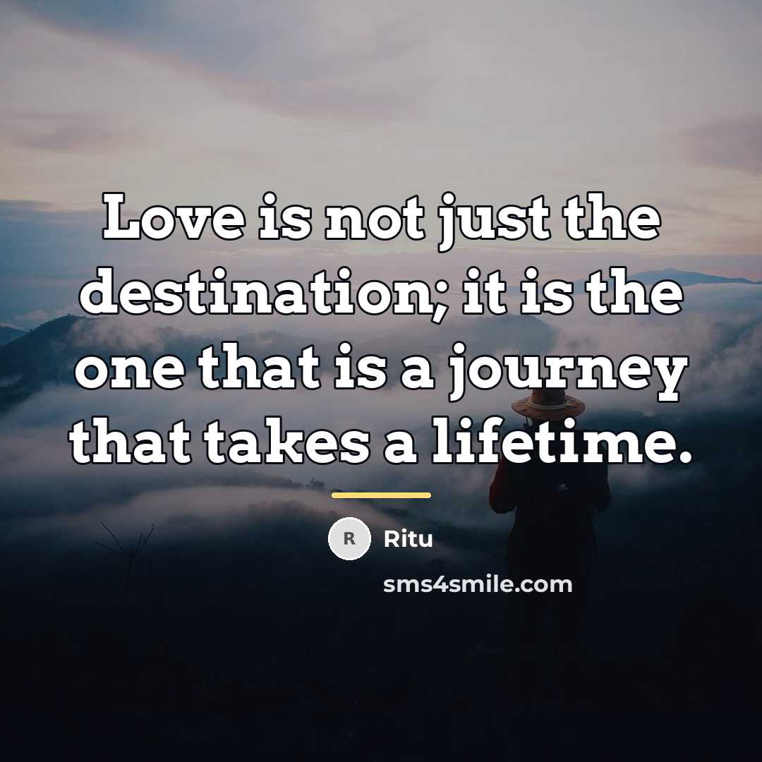 “Love is not just the destination; it is the one…” quote by Ritu