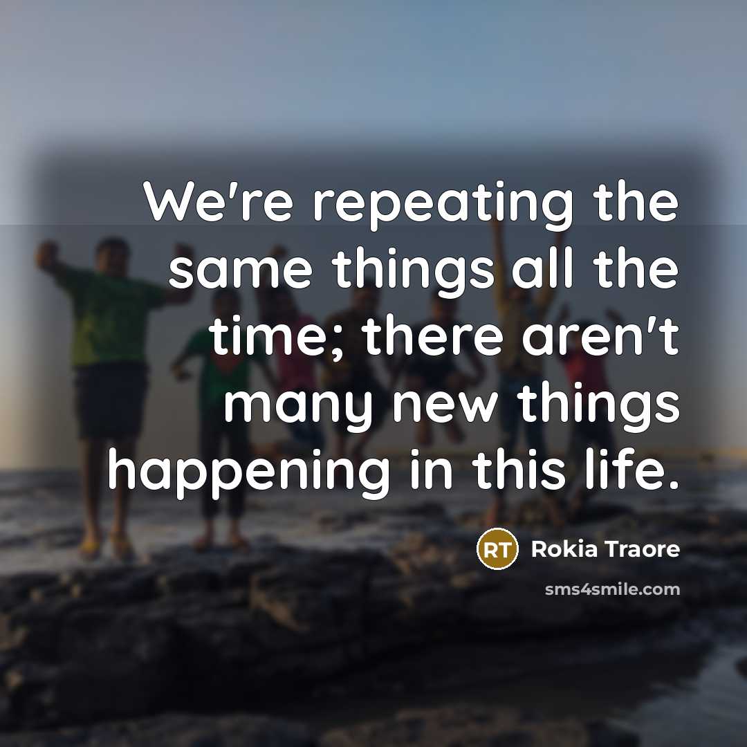 “We're repeating the same things all the time; there aren't…” quote by Rokia Traore