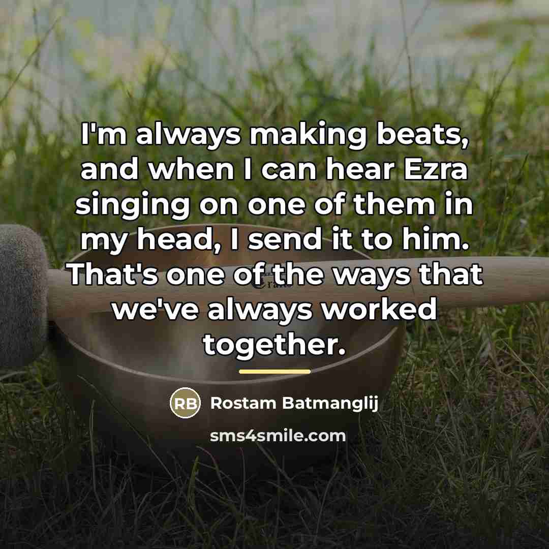 “I'm always making beats, and when I can hear Ezra…” quote by Rostam Batmanglij