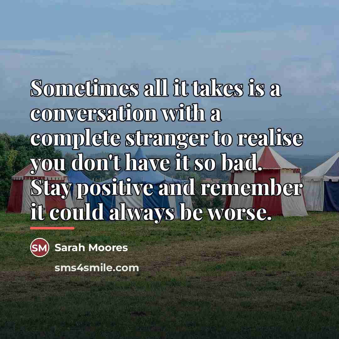 “Sometimes all it takes is a conversation with a complete…” quote by Sarah Moores