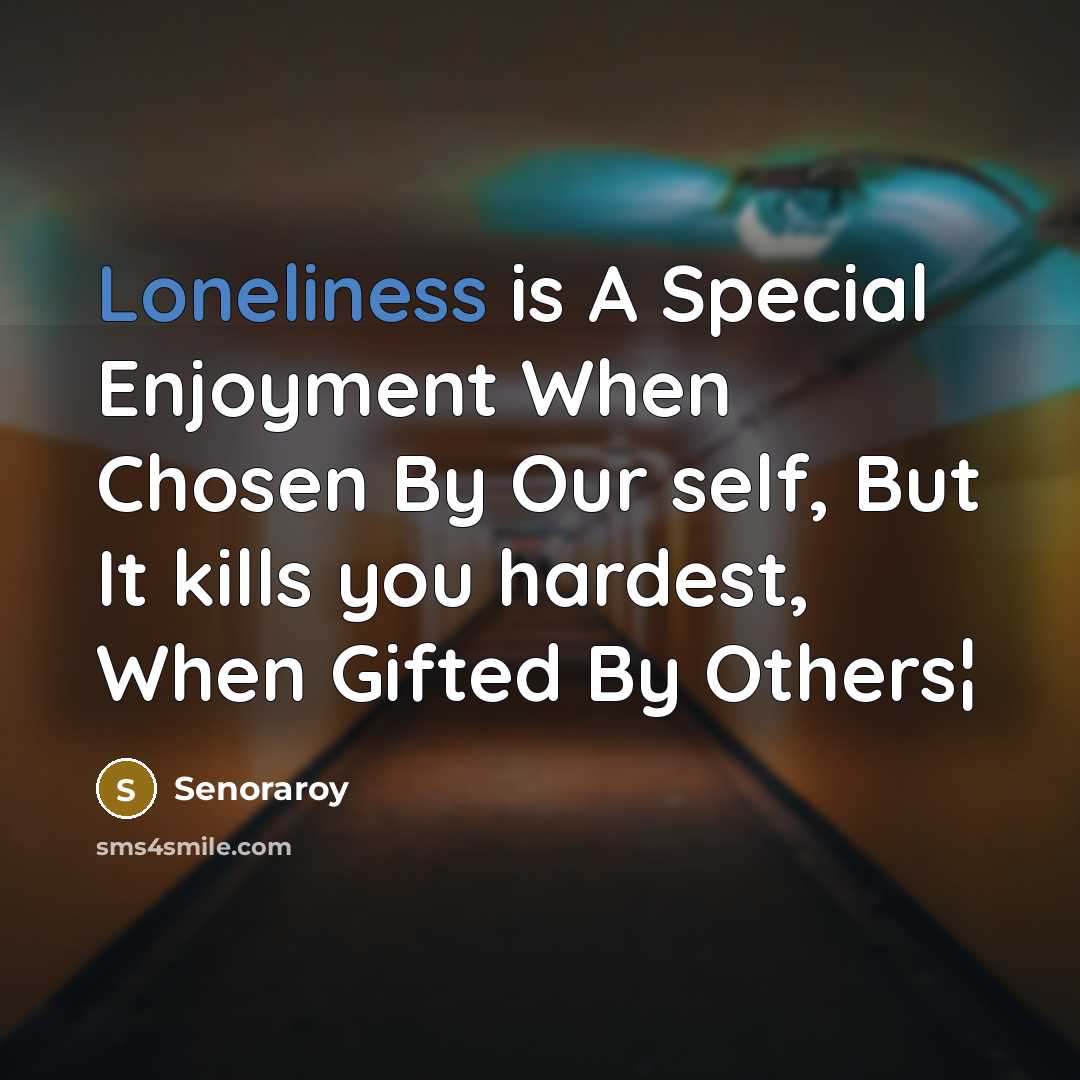 “Loneliness is A Special Enjoyment When Chosen By Our self,…” quote by Senoraroy