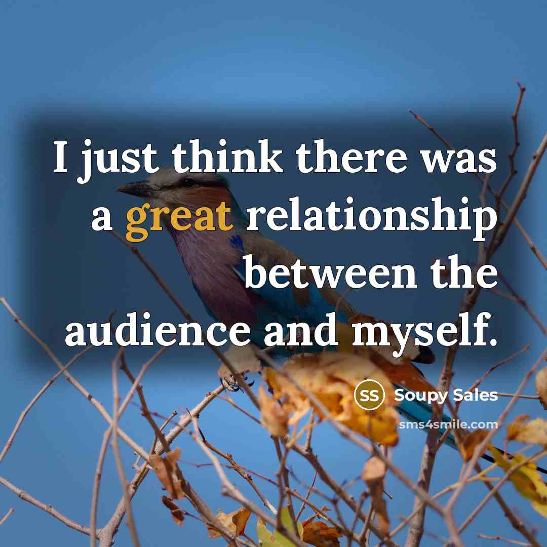 “I just think there was a great relationship between the…” quote by Soupy Sales
