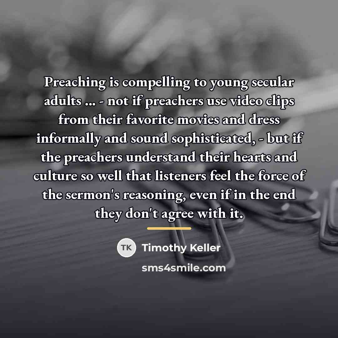 “Preaching is compelling to young secular adults ... - not…” quote by Timothy Keller