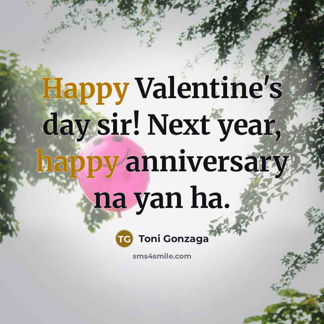 “Happy Valentine's day sir! Next year, happy anniversary na yan…” quote by Toni Gonzaga
