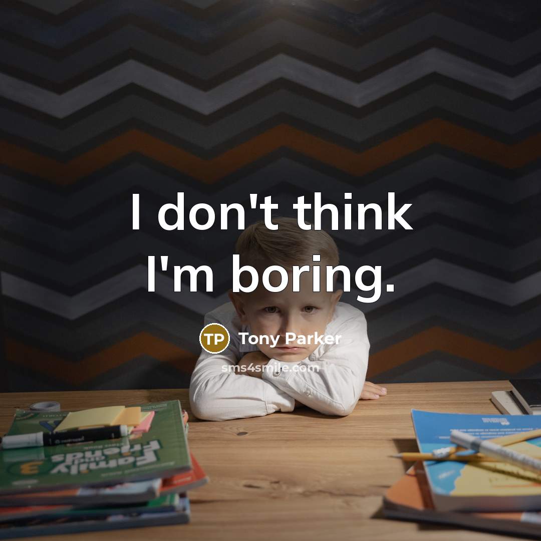 “I don't think I'm boring.…” quote by Tony Parker