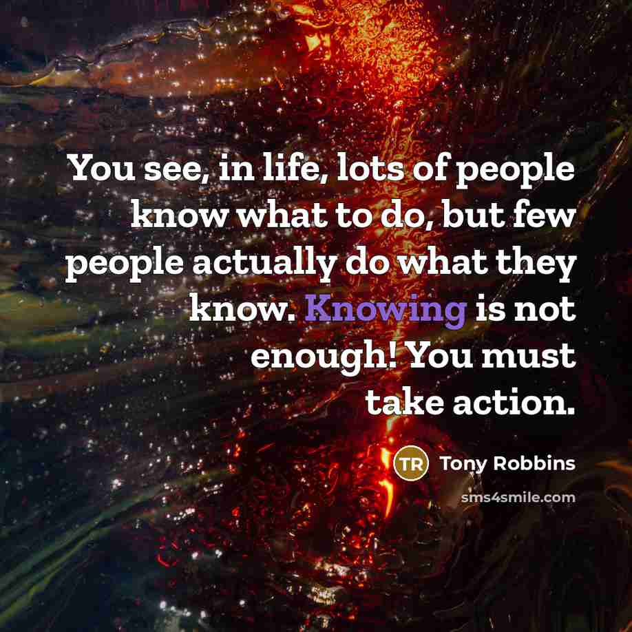 “You see, in life, lots of people know what to…” quote by Tony Robbins
