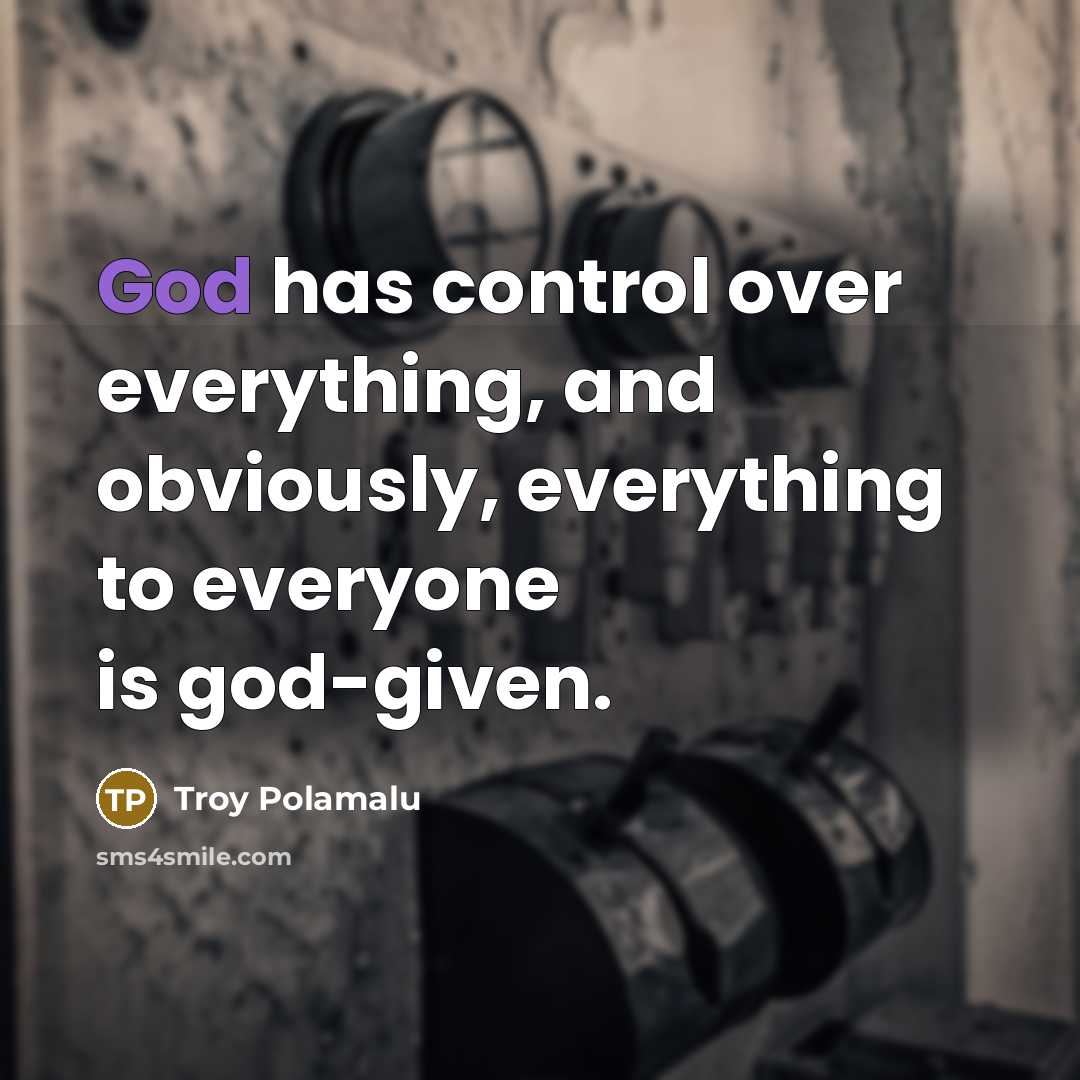 “God has control over everything, and obviously, everything to everyone…” quote by Troy Polamalu