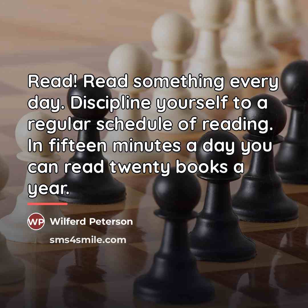 “Read! Read something every day. Discipline yourself to a regular…” quote by Wilferd Peterson