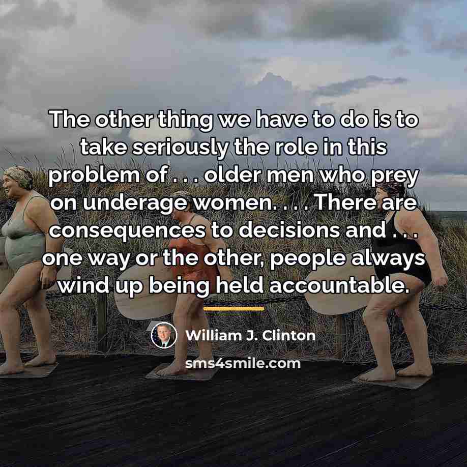 “The other thing we have to do is to take…” quote by William J. Clinton