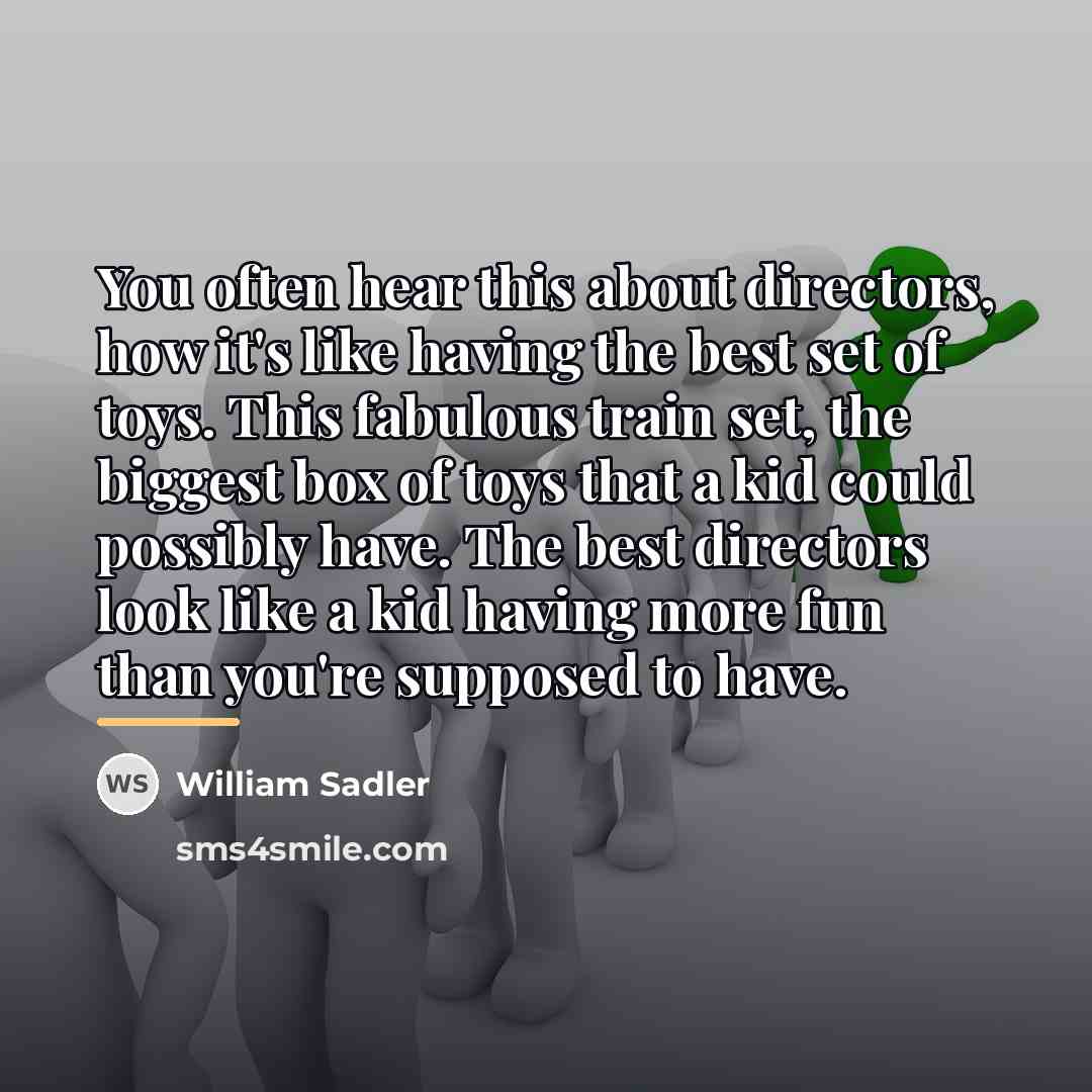 “You often hear this about directors, how it's like having…” quote by William Sadler