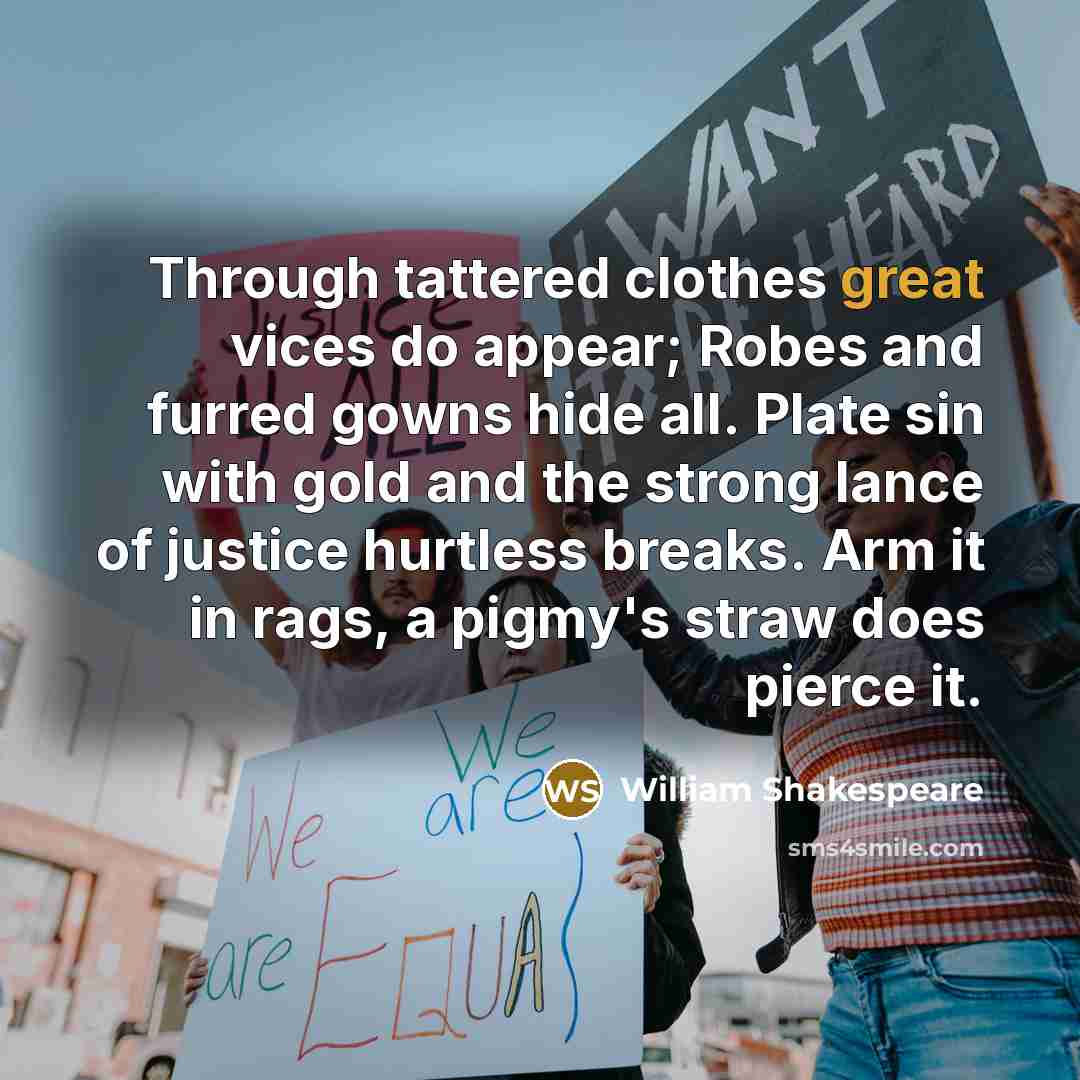 “Through tattered clothes great vices do appear; Robes and furred…” quote by William Shakespeare