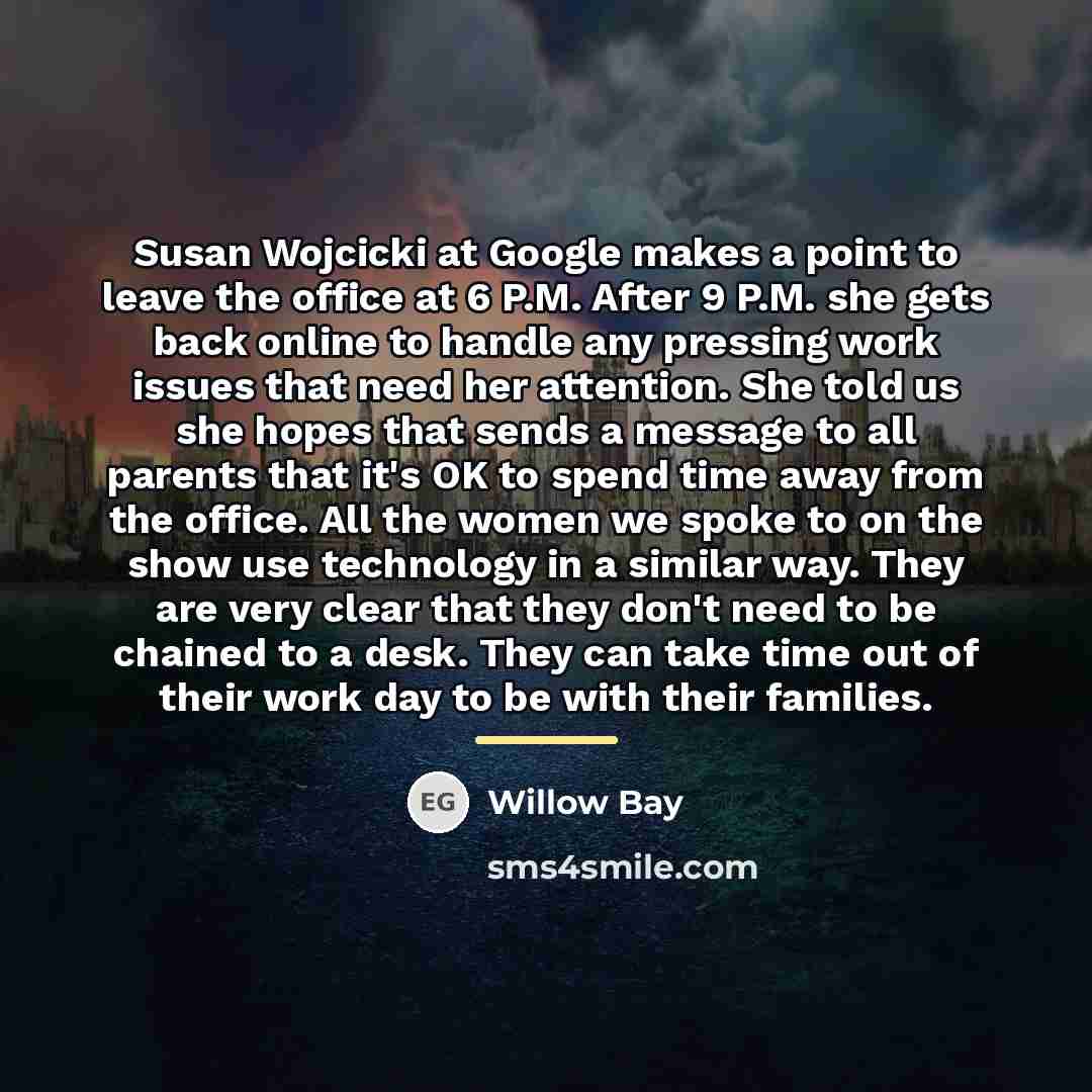 “Susan Wojcicki at Google makes a point to leave the…” quote by Willow Bay