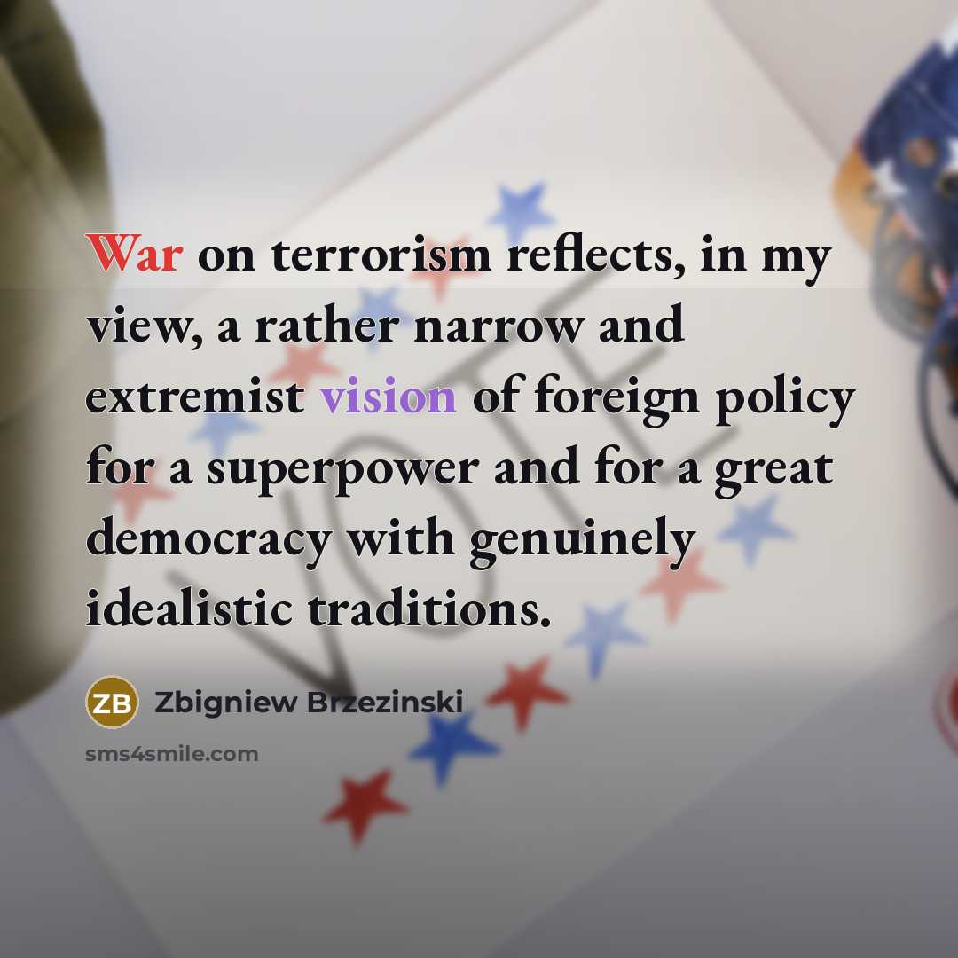“War on terrorism reflects, in my view, a rather narrow…” quote by Zbigniew Brzezinski