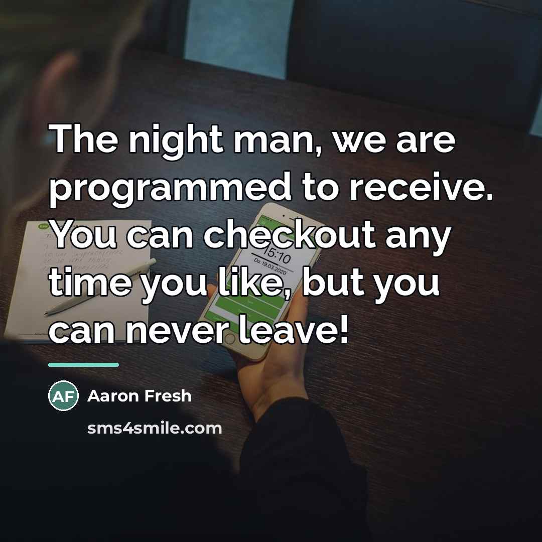 “The night man, we are programmed to receive. You can…” quote by Aaron Fresh