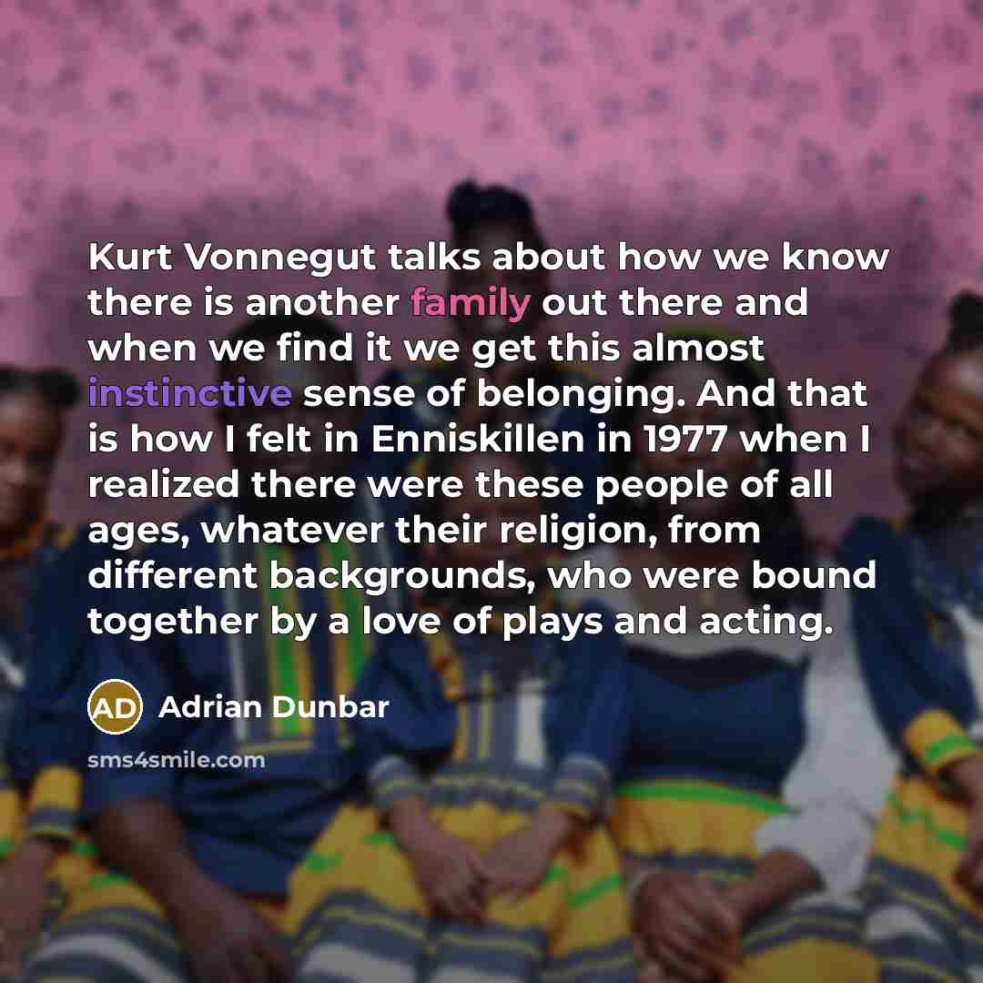 “Kurt Vonnegut talks about how we know there is another…” quote by Adrian Dunbar