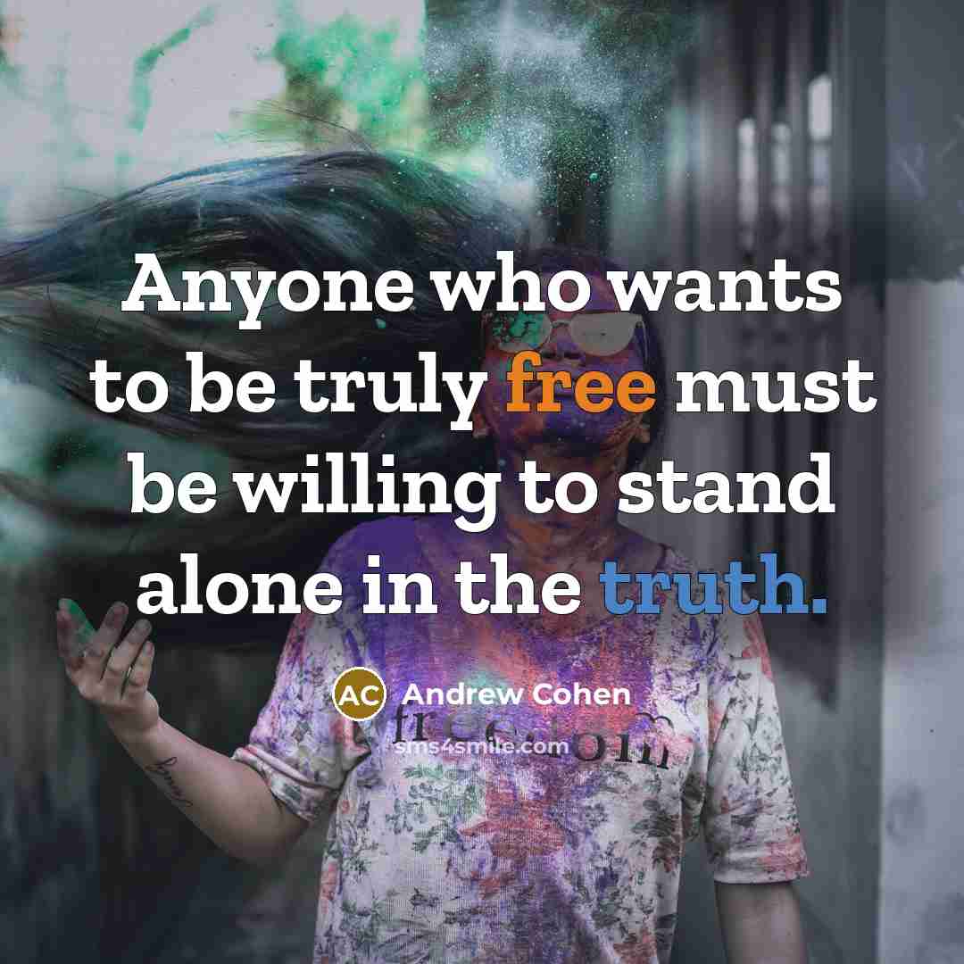 “Anyone who wants to be truly free must be willing…” quote by Andrew Cohen