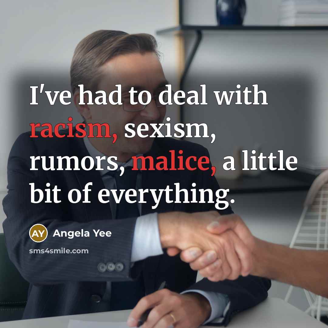 “I've had to deal with racism, sexism, rumors, malice, a…” quote by Angela Yee
