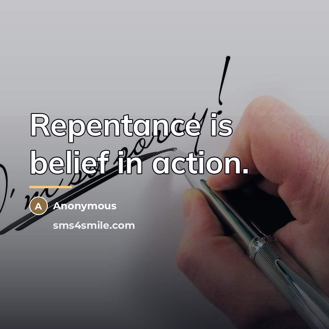 “Repentance is belief in action.…” quote by Anonymous