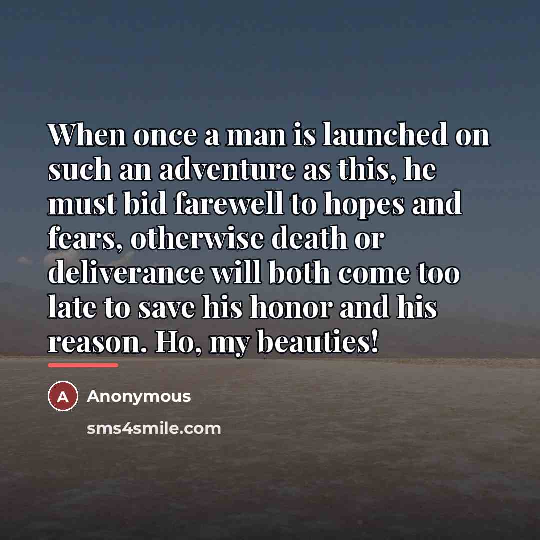 “When once a man is launched on such an adventure…” quote by Anonymous