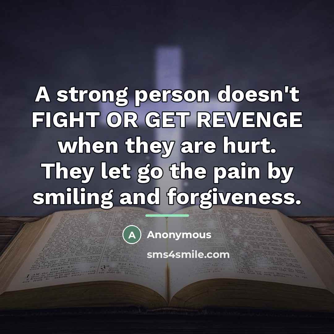 “A strong person doesn't FIGHT OR GET REVENGE when they…” quote by Anonymous